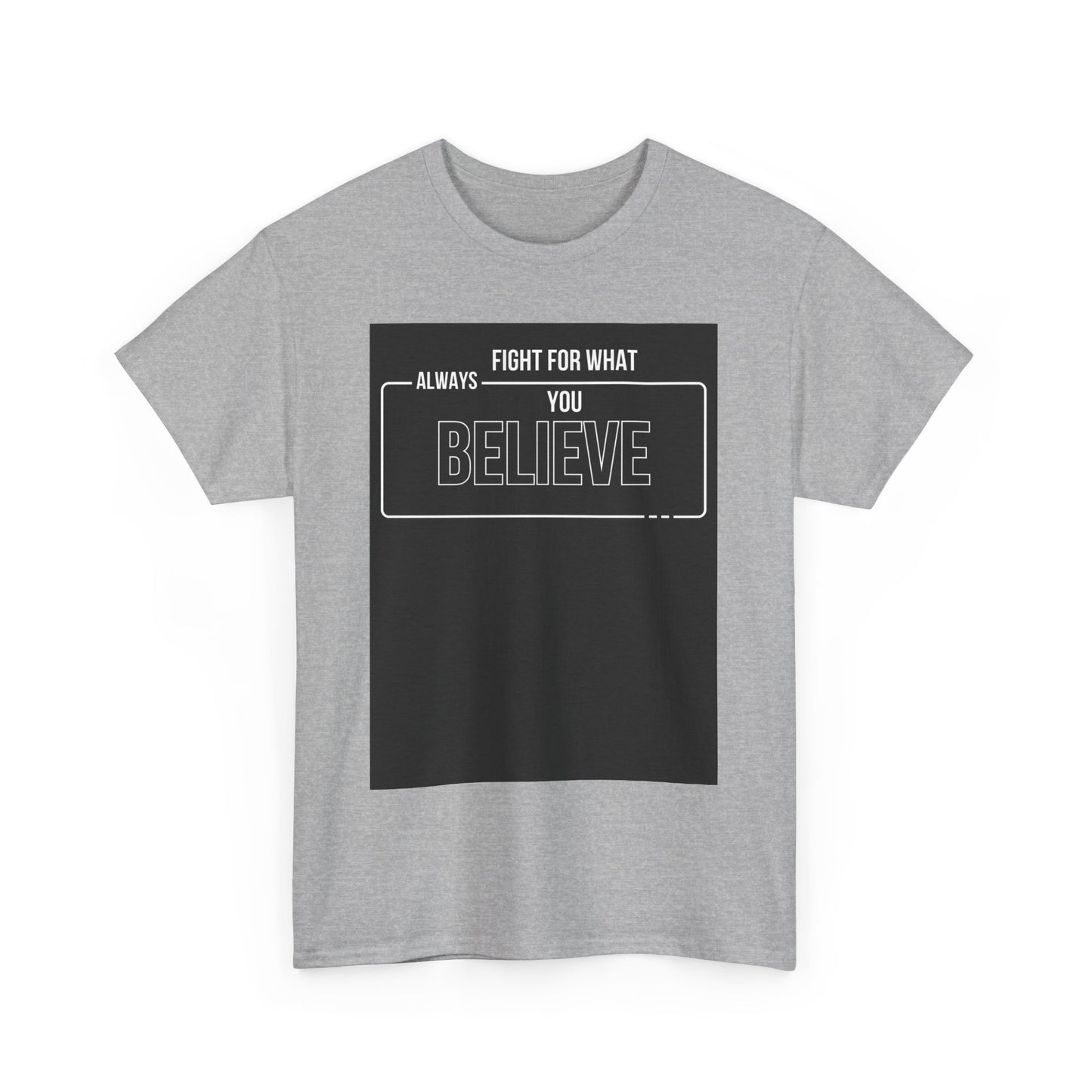 Inspirational Unisex Heavy Cotton Tee - "Fight for What You Believe"