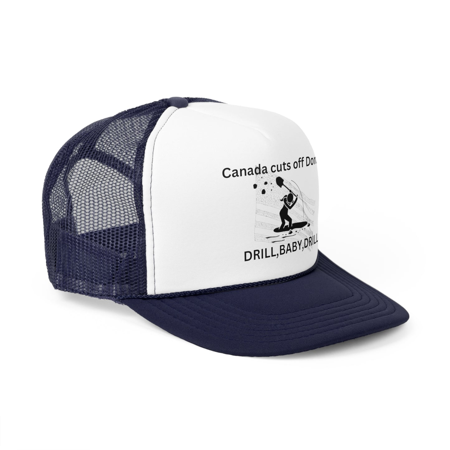 Funny Political Trucker Cap | Canada Cuts Off Donald | Drill, Baby, Drill