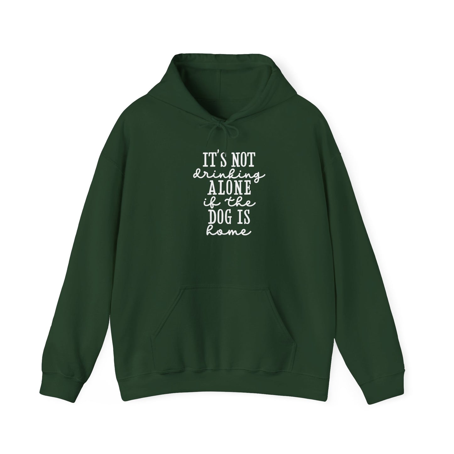 It’s not drinking alone if the dog is home’ Heavy Blend™ Hooded Sweatshirt