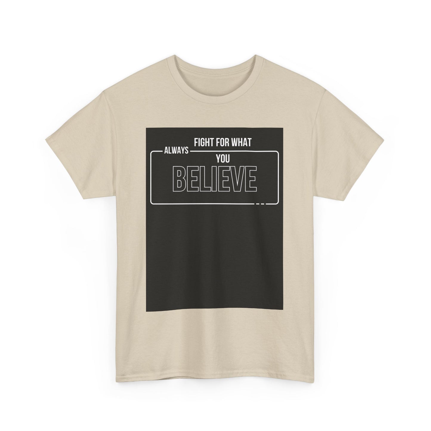 Inspirational Unisex Heavy Cotton Tee - "Fight for What You Believe"