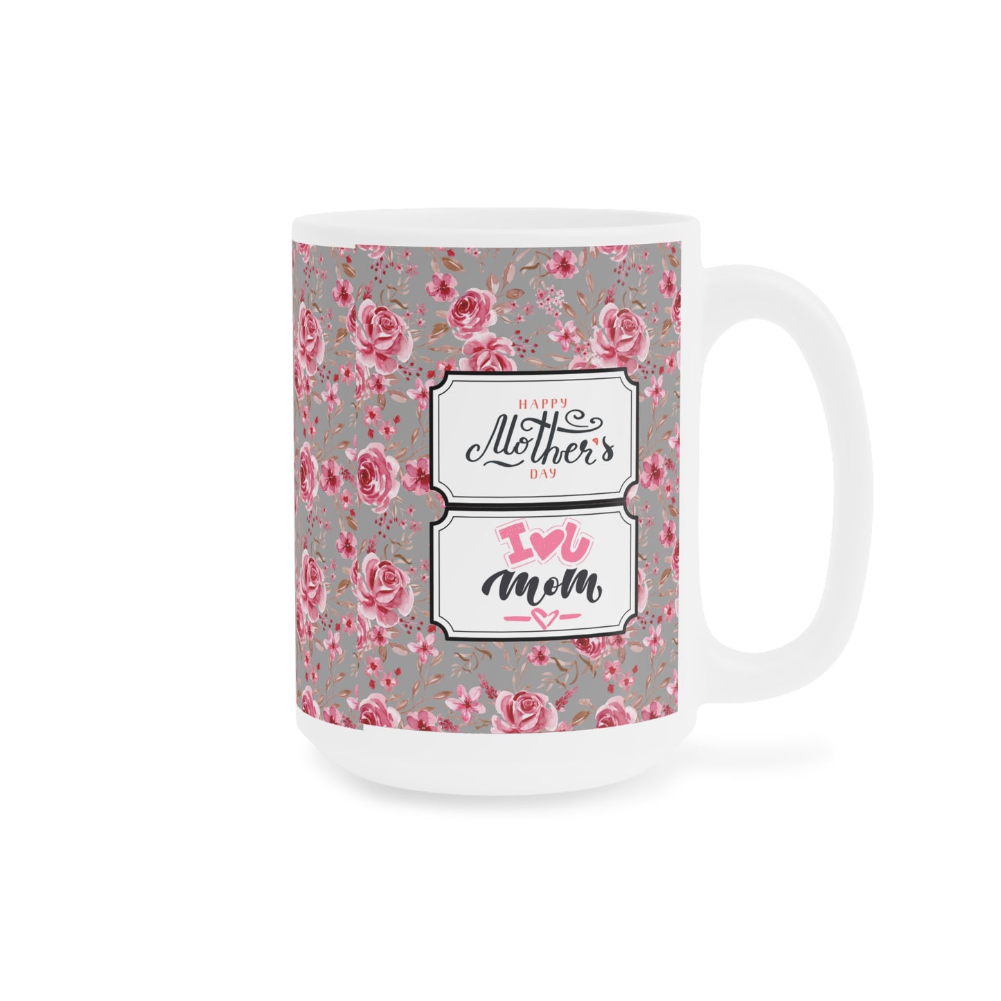 Floral Mother's Day Ceramic Mug - 11oz/15oz/20oz - Perfect Gift for Moms