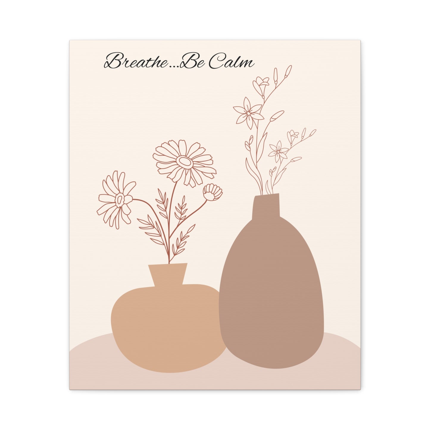‘Breathe…Be Calm’ Matte Canvas, Stretched, 1.25"