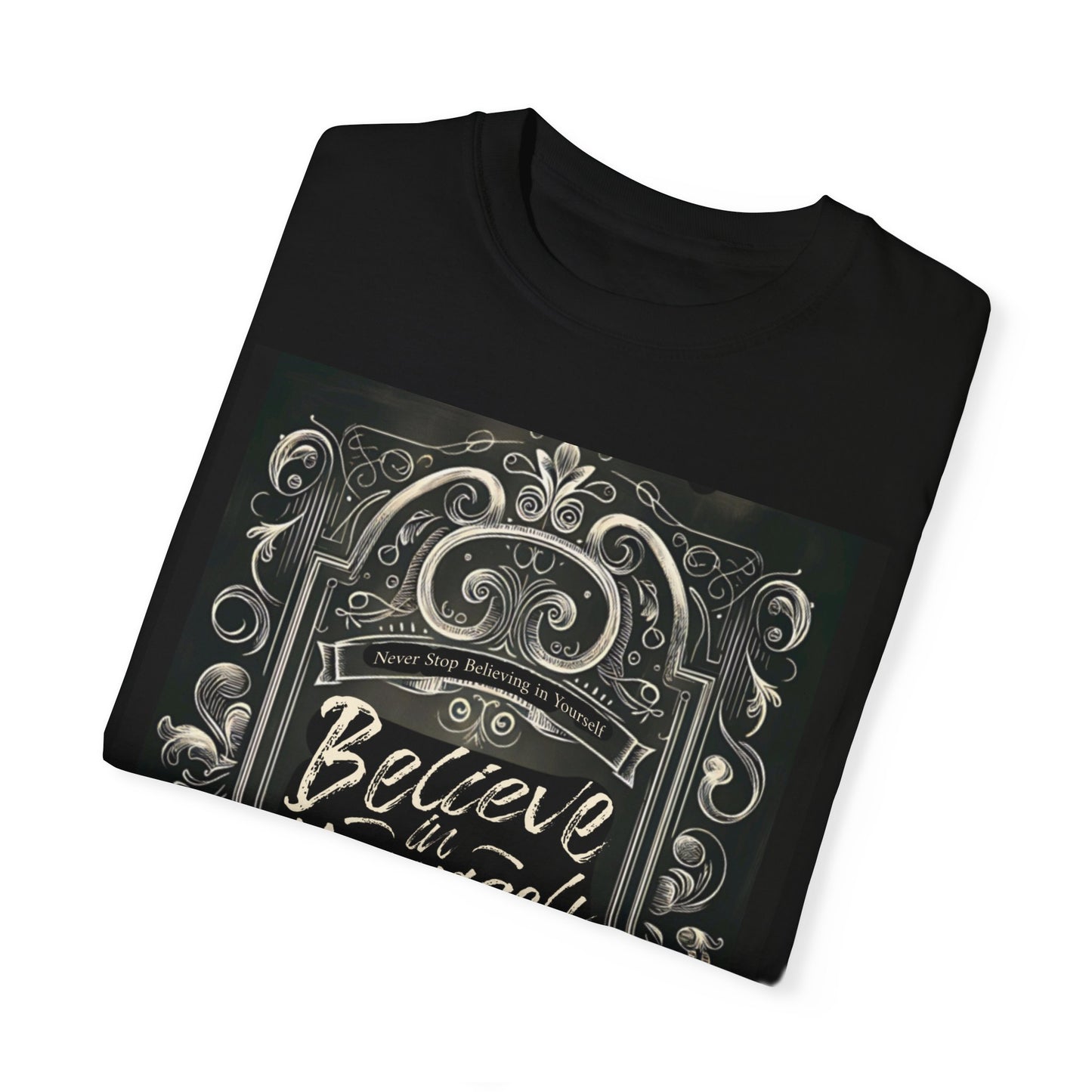 ‘Believe in Yourself’ Garment-Dyed T-shirt