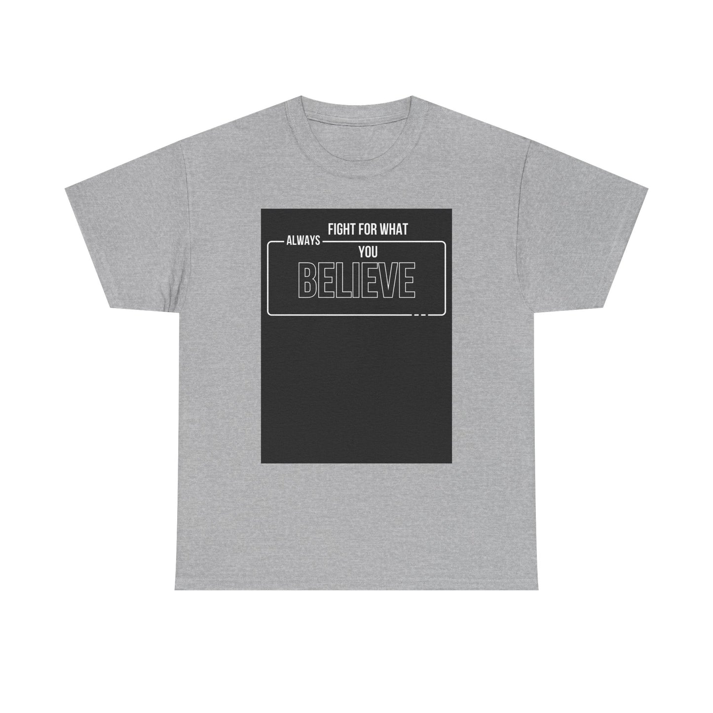 Inspirational Unisex Heavy Cotton Tee - "Fight for What You Believe"