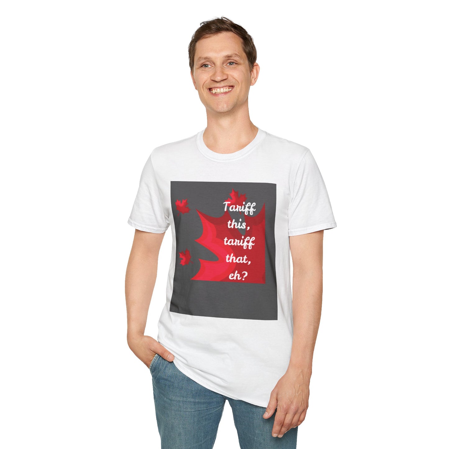 Unisex Softstyle T-Shirt - Funny Canadian Humor 'Tariff This, Tariff That, Eh?'