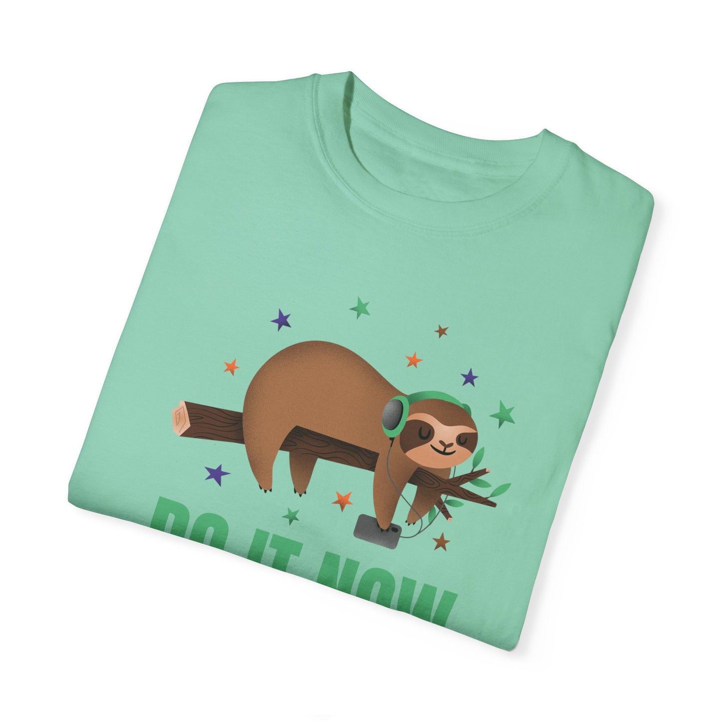 ‘Do it Now’ Unisex Garment-Dyed T-shirt