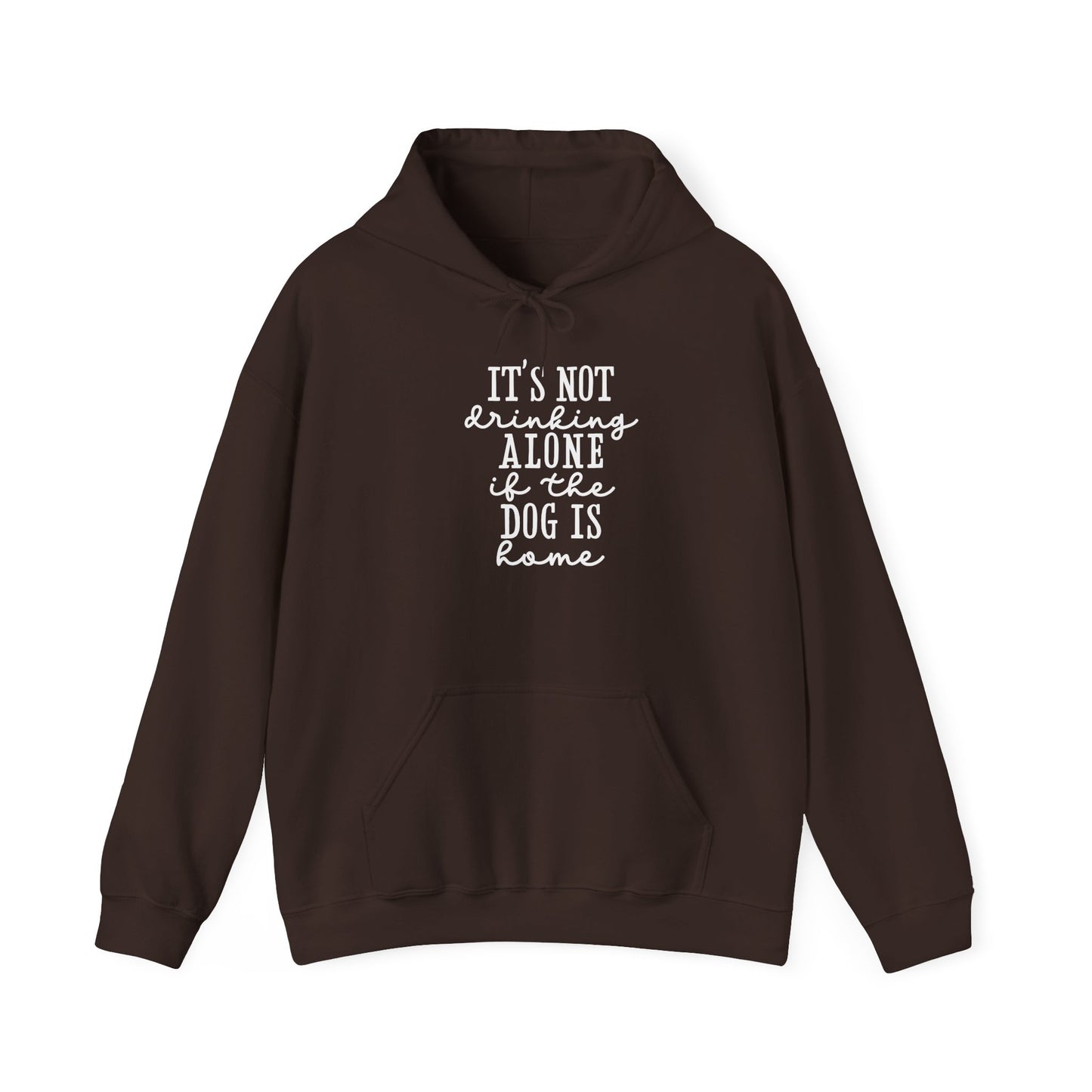 It’s not drinking alone if the dog is home’ Heavy Blend™ Hooded Sweatshirt