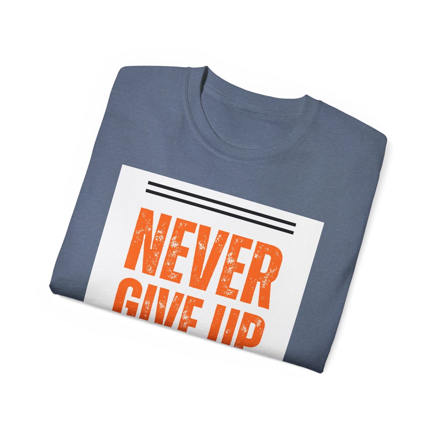 ‘Never Give Up’ Unisex Ultra Cotton Tee