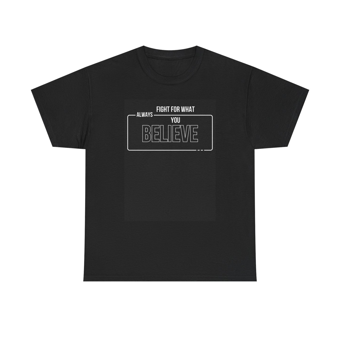 Inspirational Unisex Heavy Cotton Tee - "Fight for What You Believe"