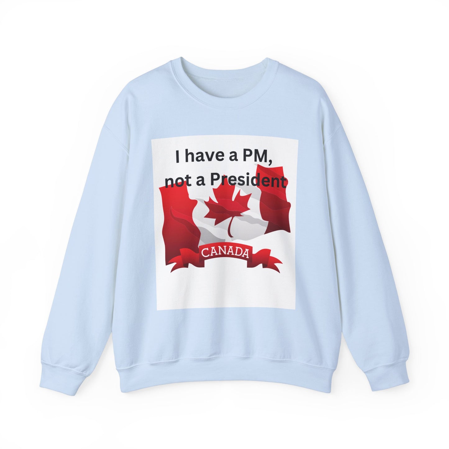 Unisex Heavy Blend Crewneck Sweatshirt - 'I Have a PM, Not a President' Canadian Pride