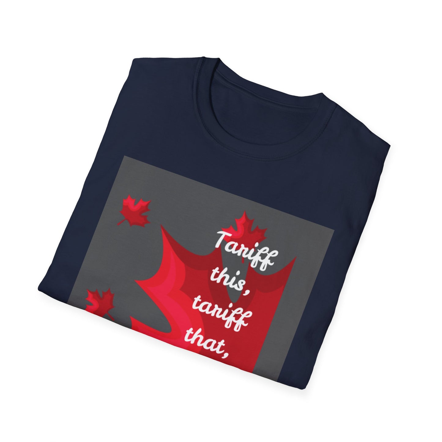 Unisex Softstyle T-Shirt - Funny Canadian Humor 'Tariff This, Tariff That, Eh?'