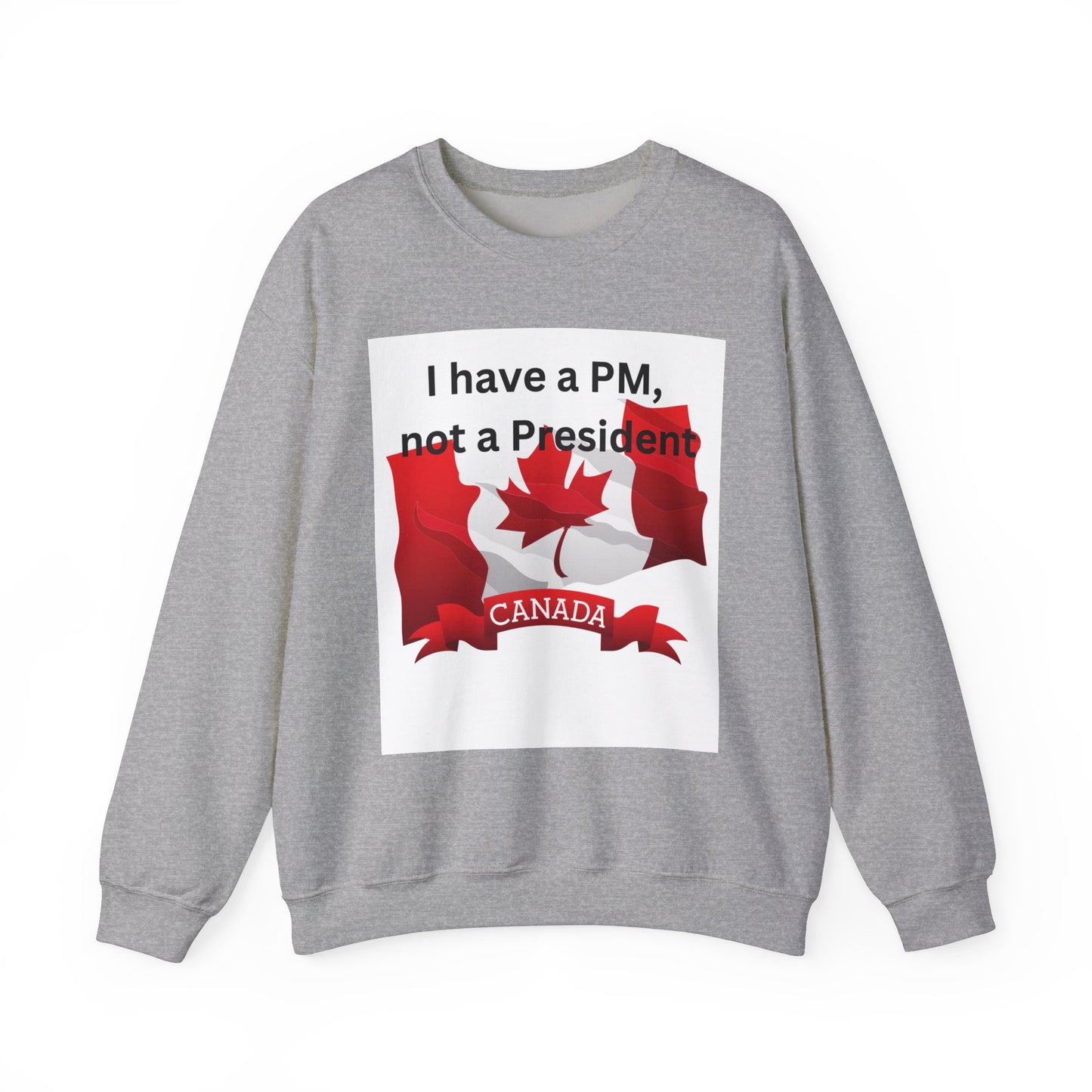 Unisex Heavy Blend Crewneck Sweatshirt - 'I Have a PM, Not a President' Canadian Pride