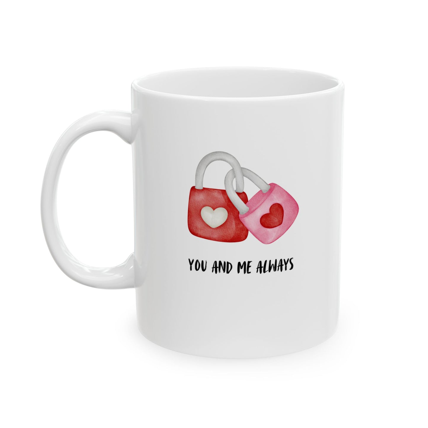 ‘You and Me Always’ Ceramic Mug, (11oz, 15oz)