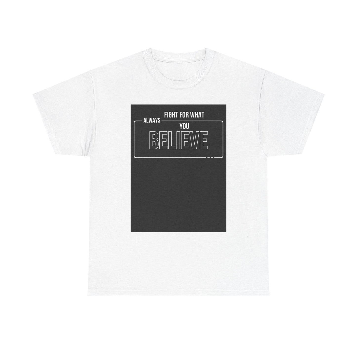 Inspirational Unisex Heavy Cotton Tee - "Fight for What You Believe"