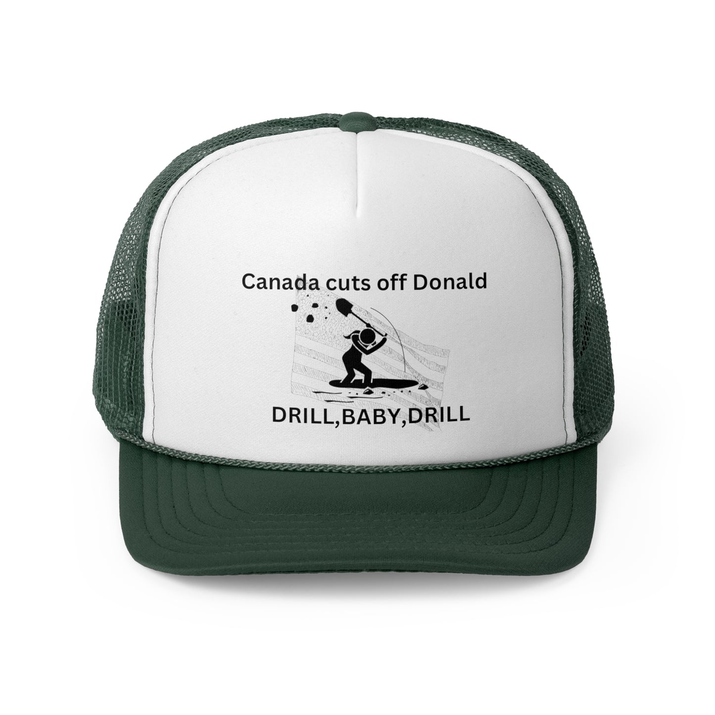 Funny Political Trucker Cap | Canada Cuts Off Donald | Drill, Baby, Drill