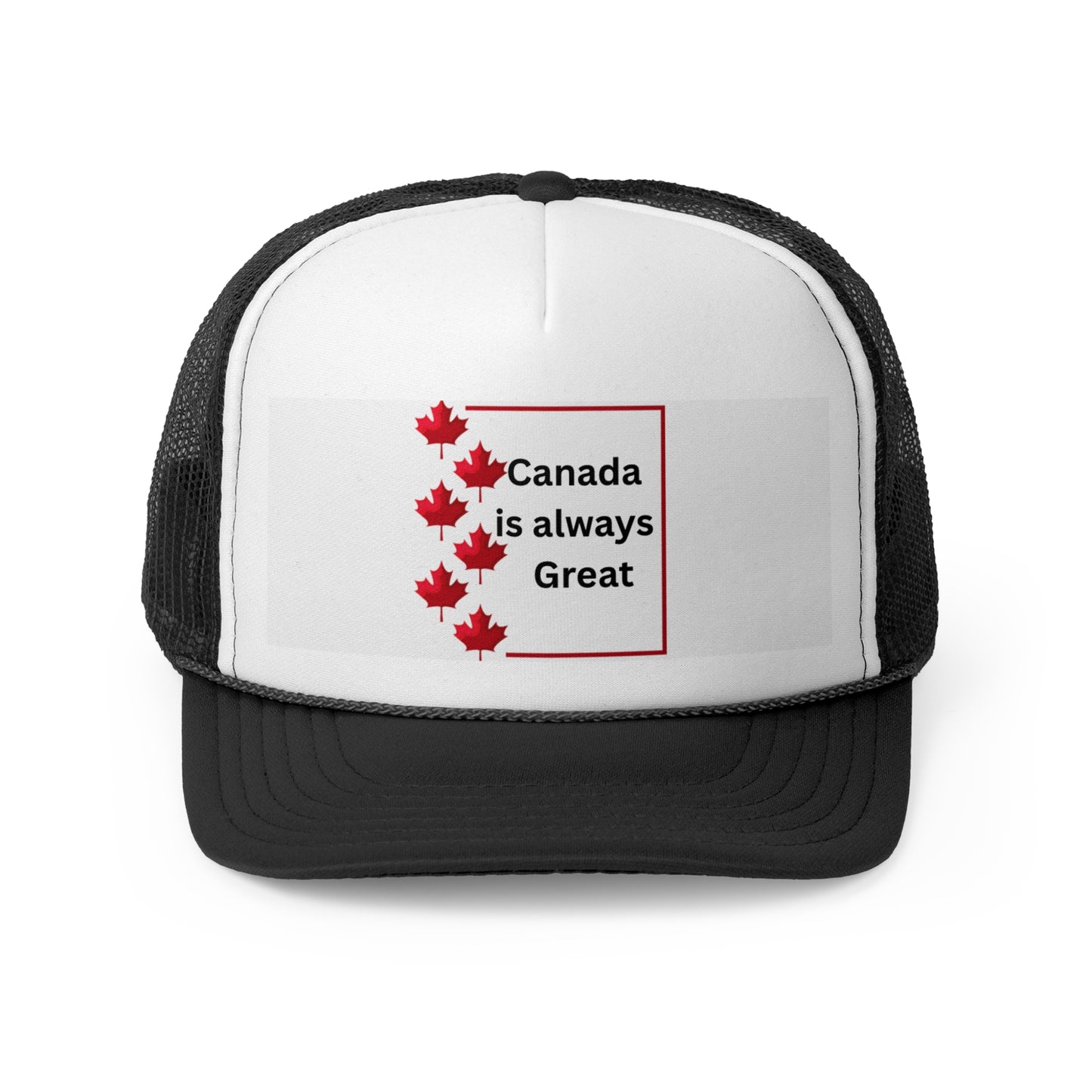 Canada Always Great Trucker Cap - Celebrate Canada Day in Style