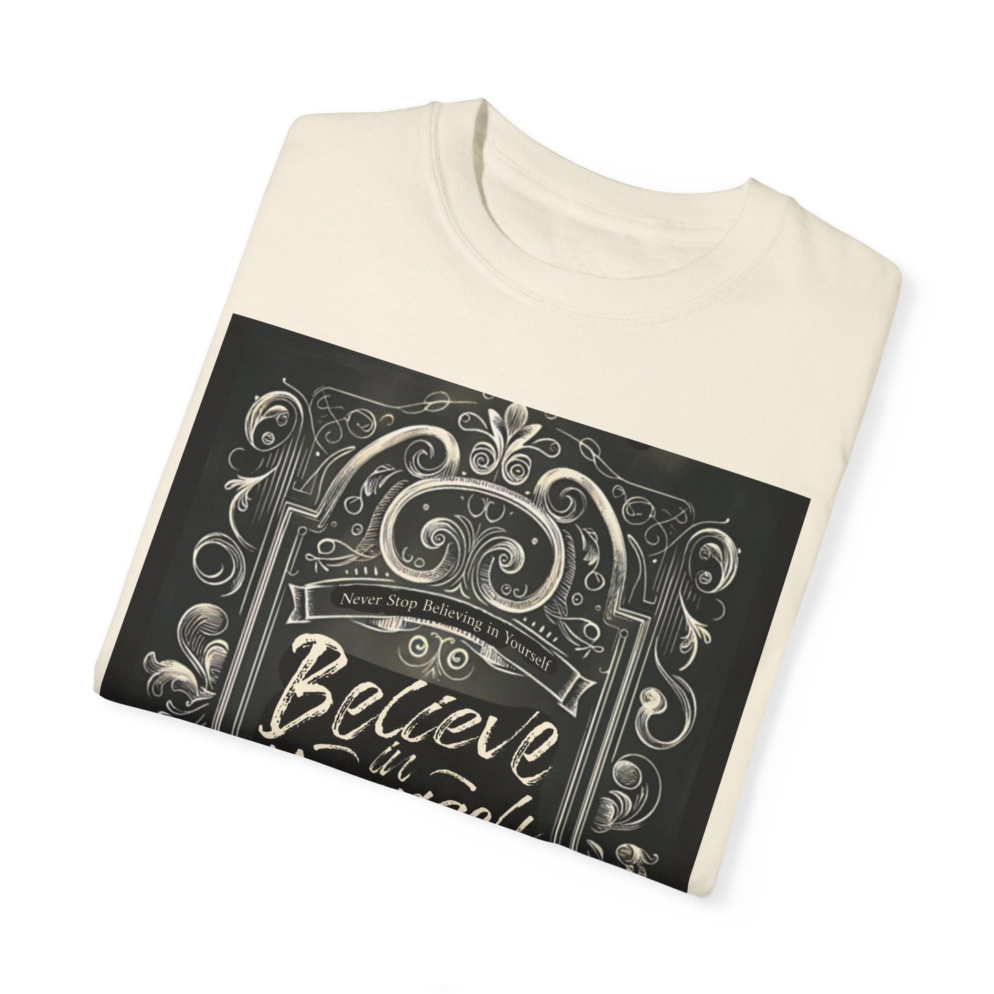‘Believe in Yourself’ Garment-Dyed T-shirt