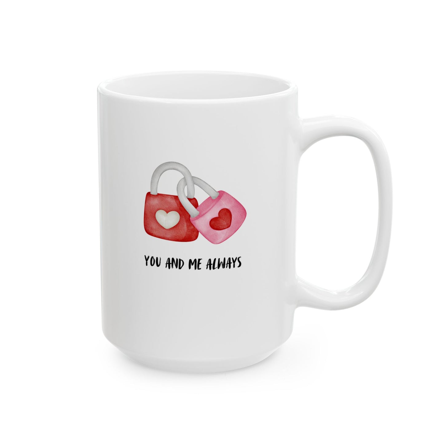 ‘You and Me Always’ Ceramic Mug, (11oz, 15oz)