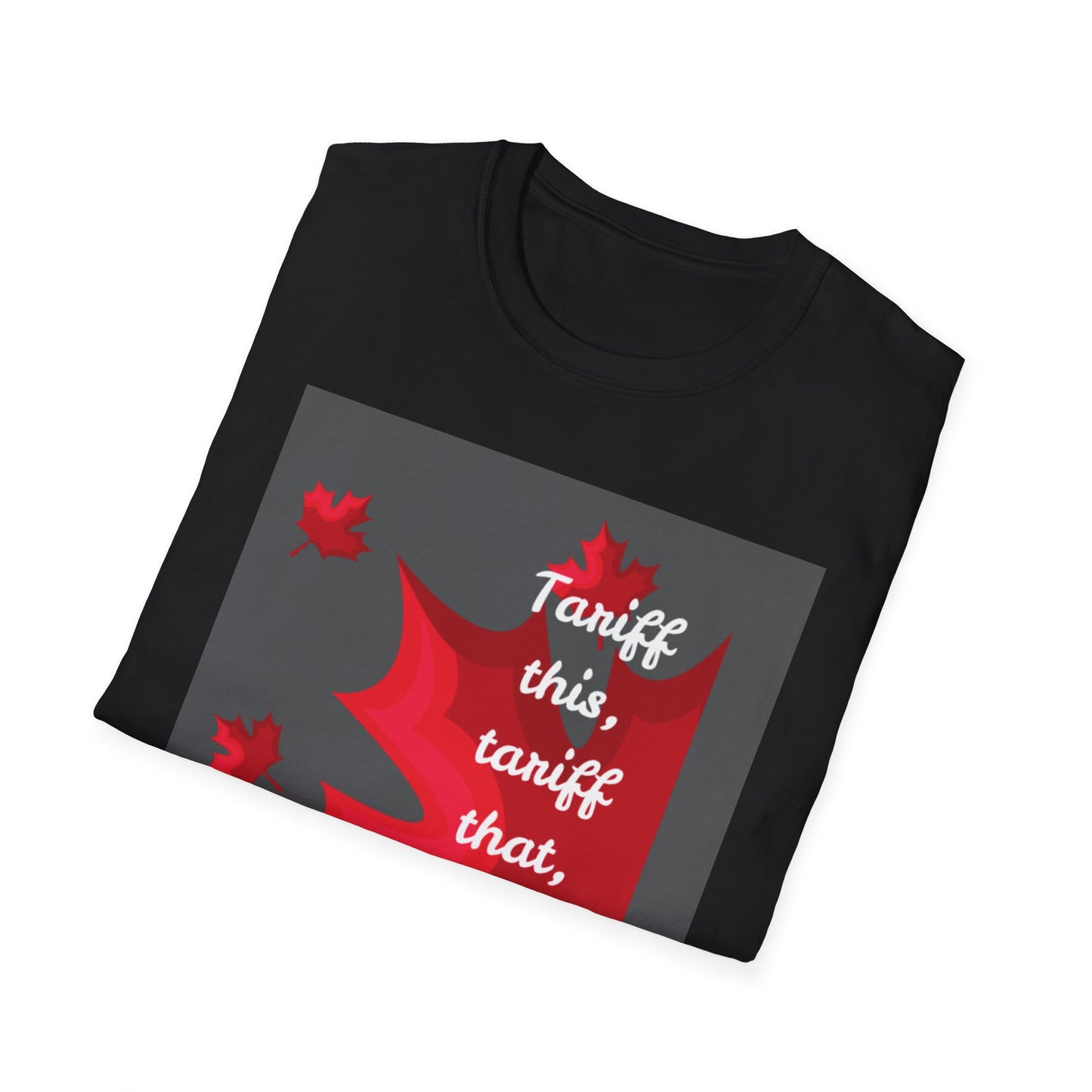 Unisex Softstyle T-Shirt - Funny Canadian Humor 'Tariff This, Tariff That, Eh?'