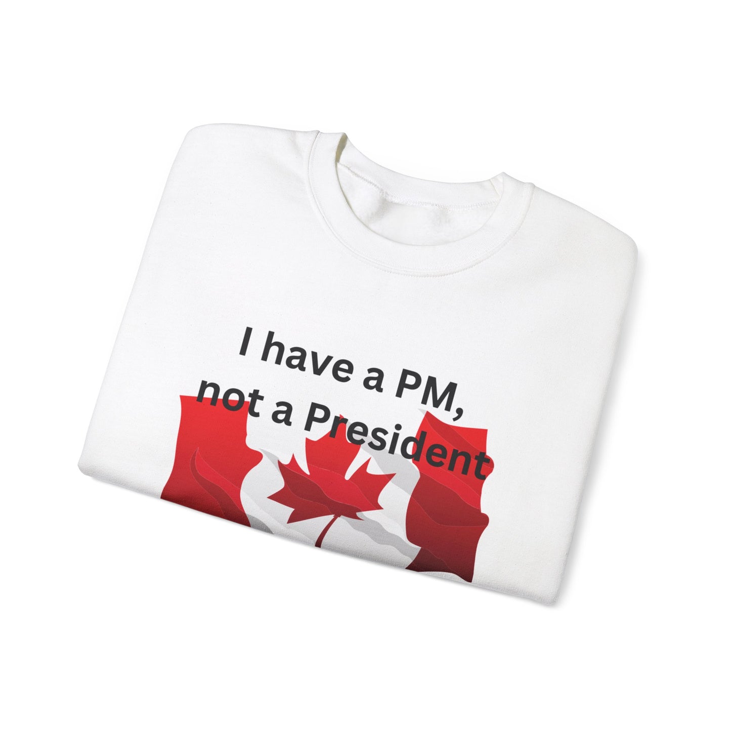 Unisex Heavy Blend Crewneck Sweatshirt - 'I Have a PM, Not a President' Canadian Pride