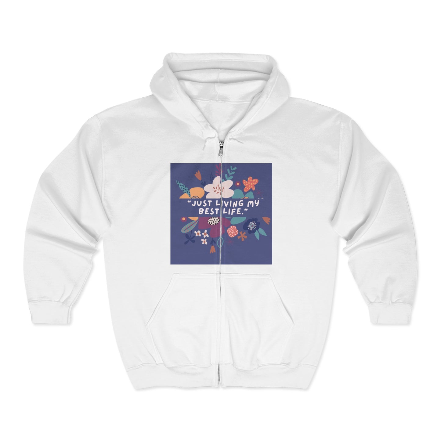 "Just Living My Best Life" Full Zip Hooded Sweatshirt for Comfort & Inspiration