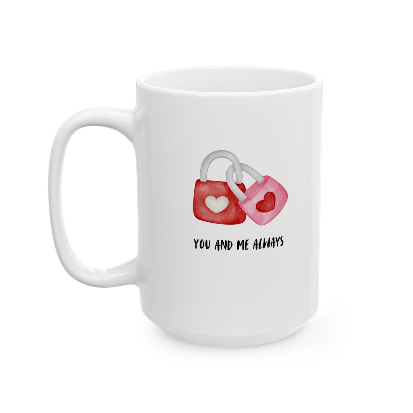 ‘You and Me Always’ Ceramic Mug, (11oz, 15oz)