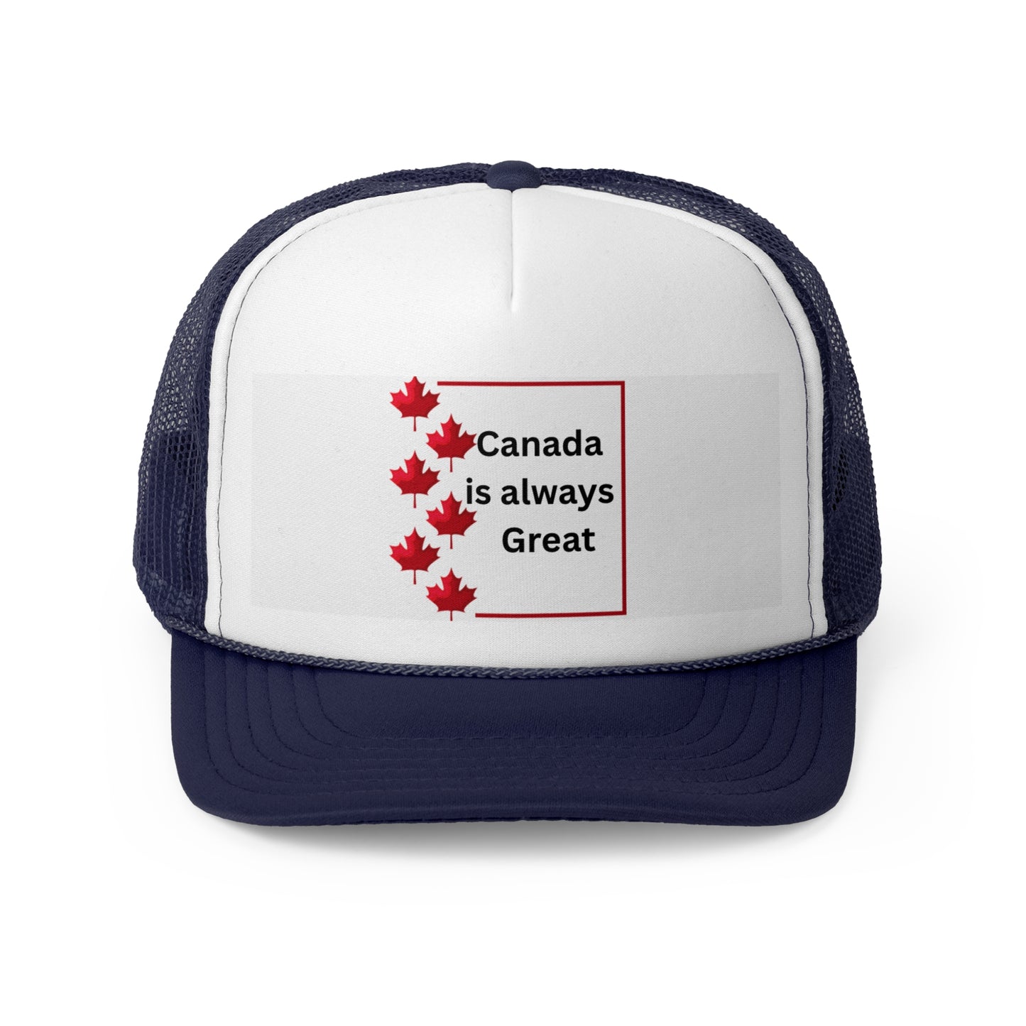 Canada Always Great Trucker Cap - Celebrate Canada Day in Style