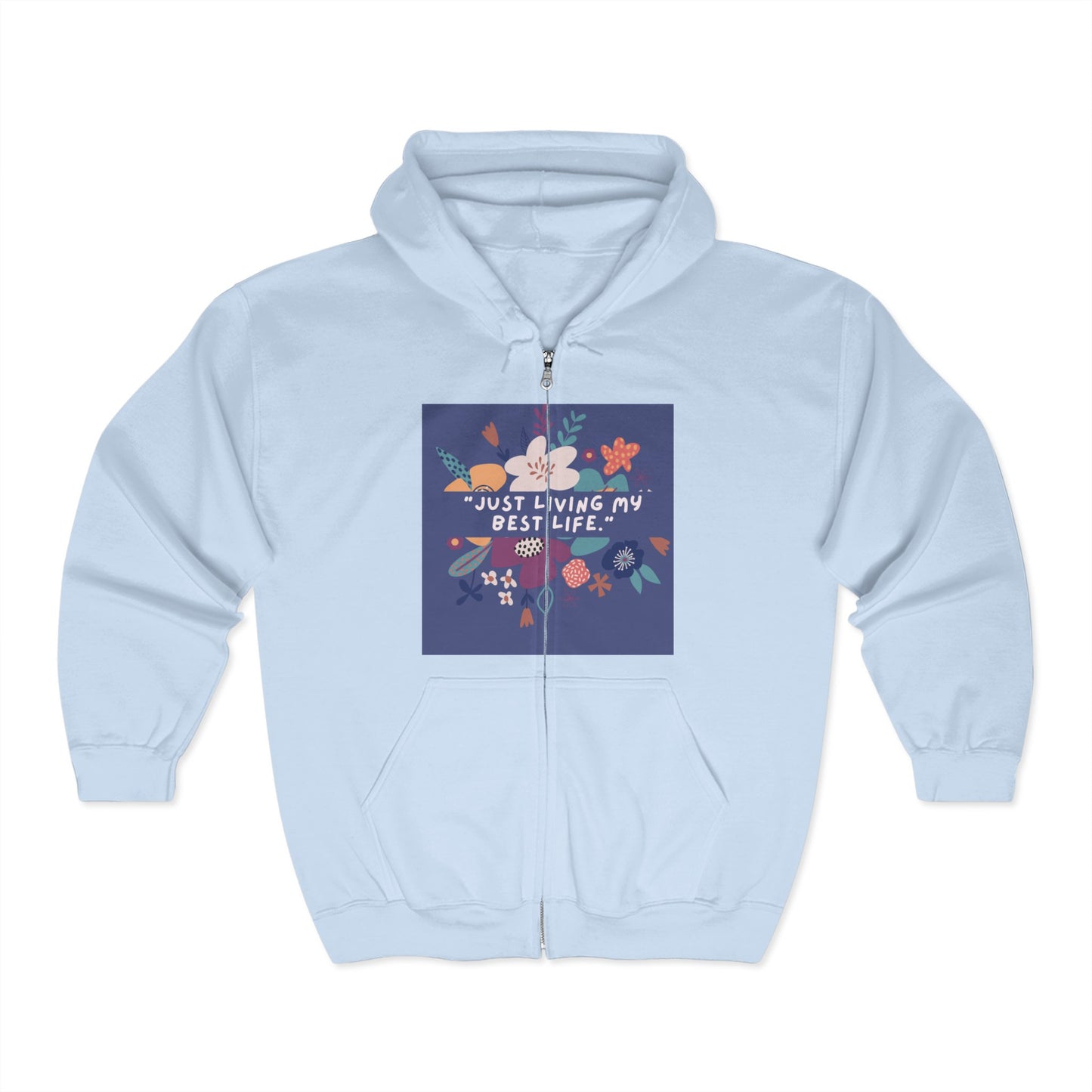 "Just Living My Best Life" Full Zip Hooded Sweatshirt for Comfort & Inspiration