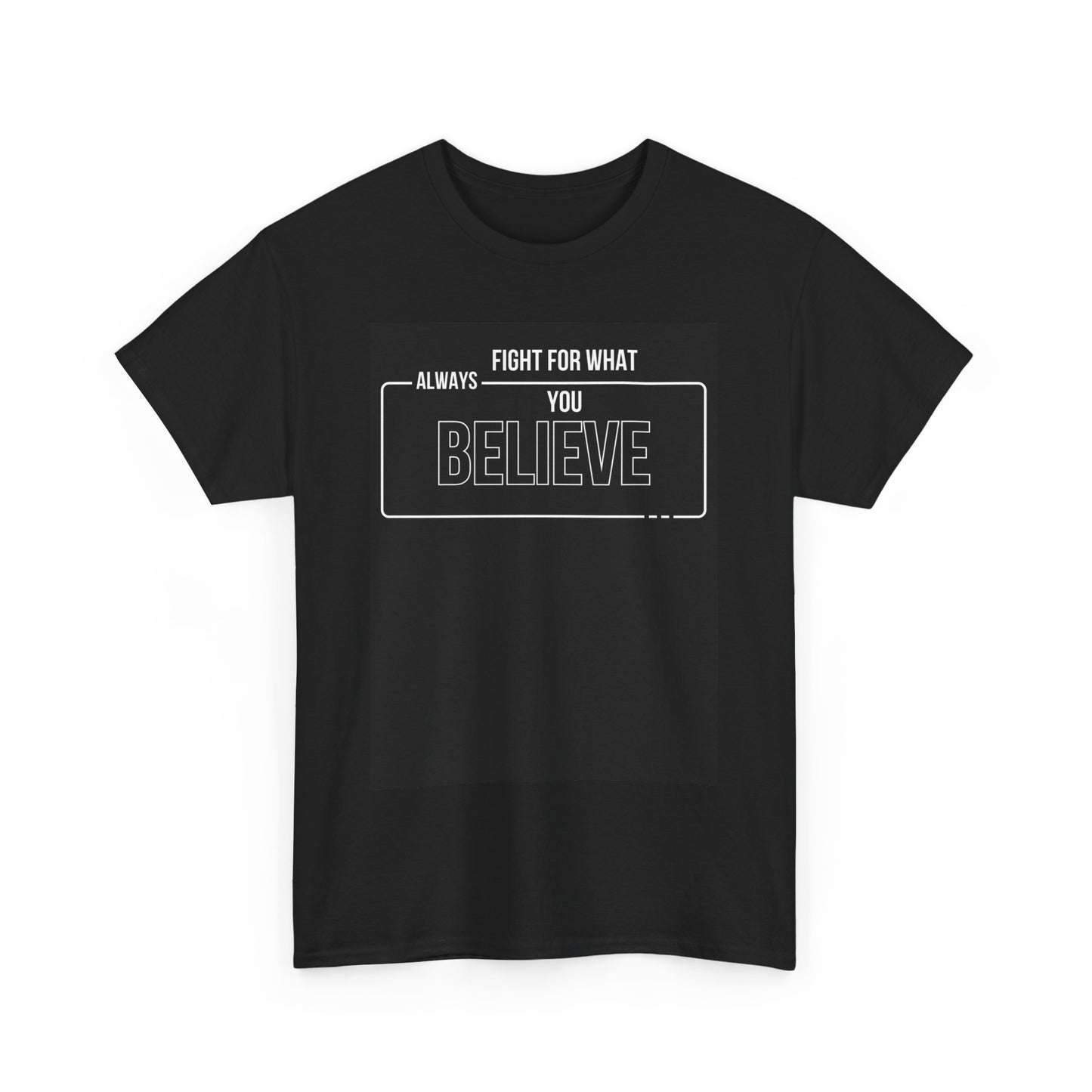 Inspirational Unisex Heavy Cotton Tee - "Fight for What You Believe"