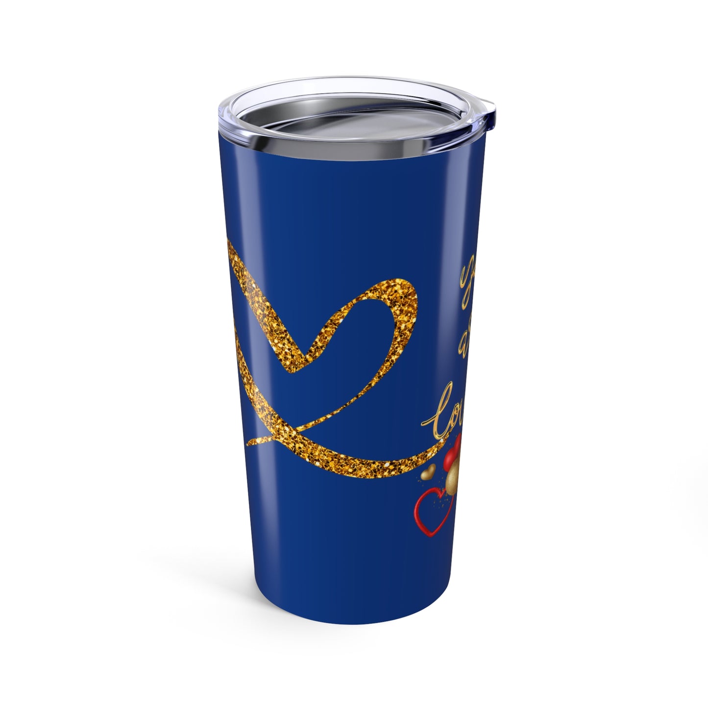 ‘You are Loved’ Tumbler 20oz
