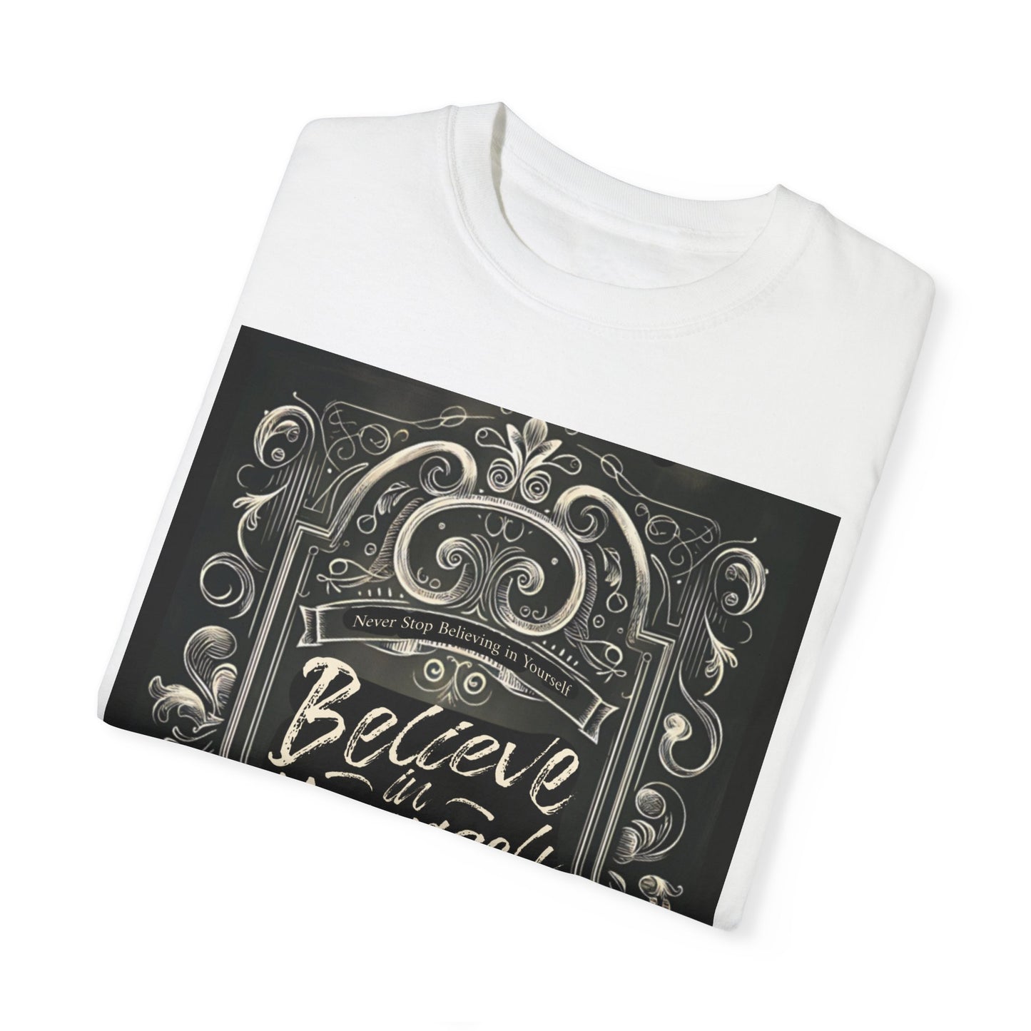 ‘Believe in Yourself’ Garment-Dyed T-shirt