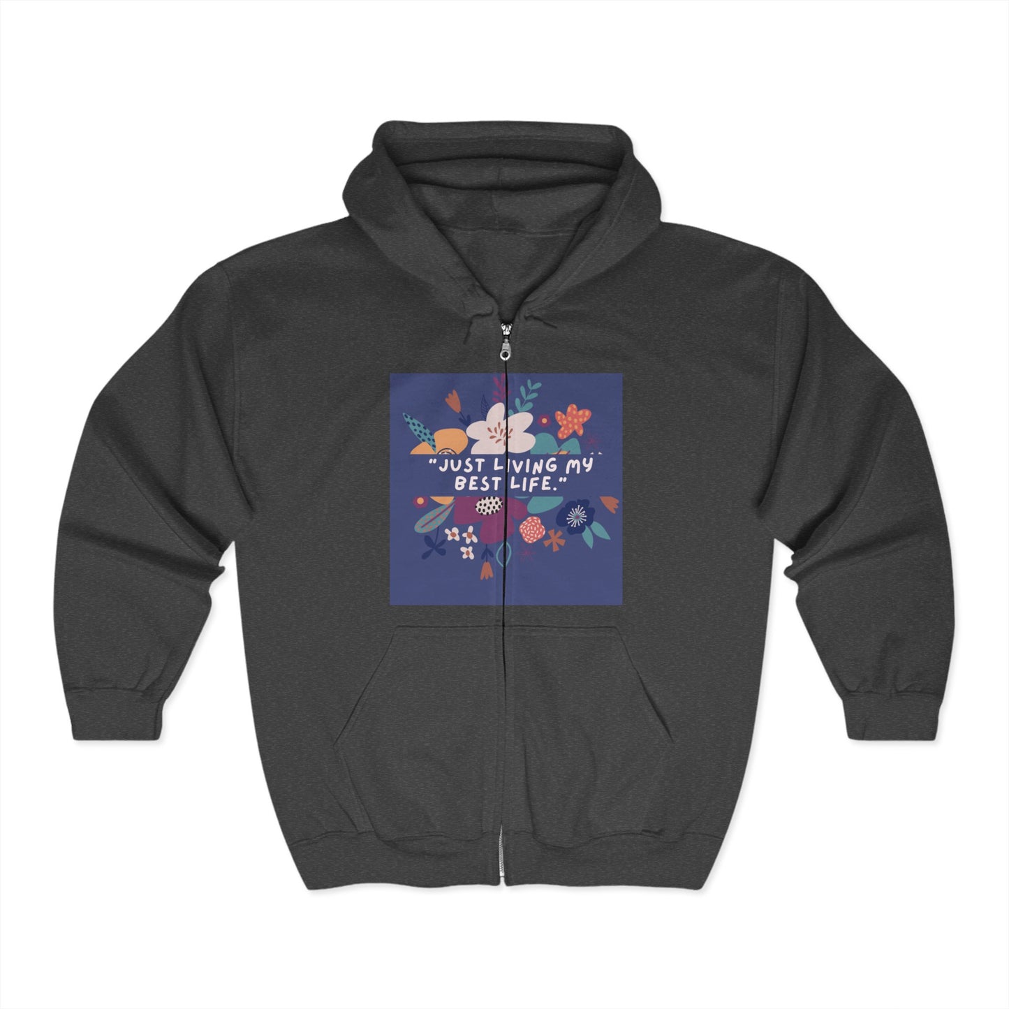 "Just Living My Best Life" Full Zip Hooded Sweatshirt for Comfort & Inspiration
