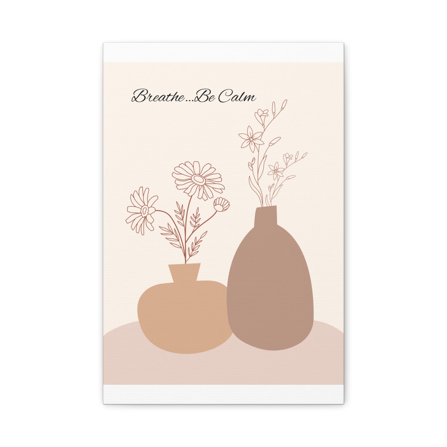 ‘Breathe…Be Calm’ Matte Canvas, Stretched, 1.25"
