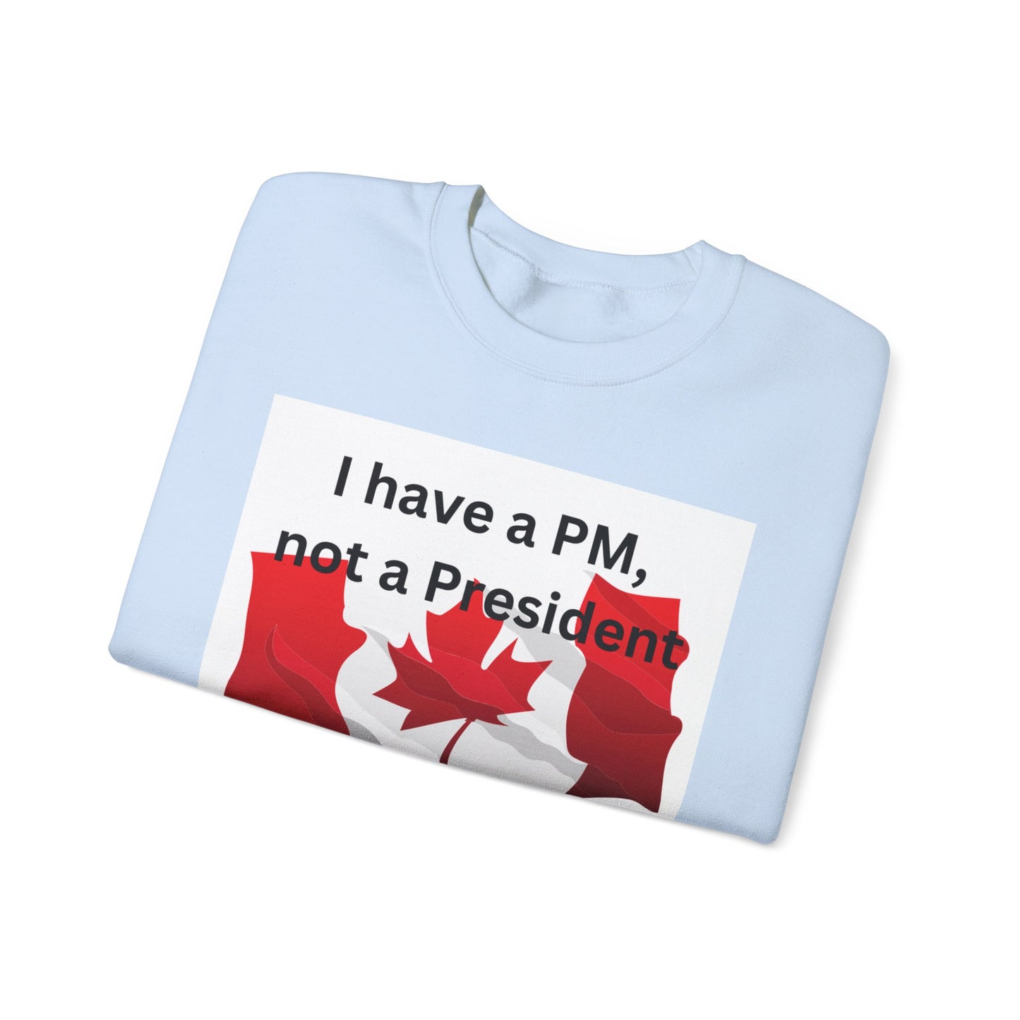 Unisex Heavy Blend Crewneck Sweatshirt - 'I Have a PM, Not a President' Canadian Pride