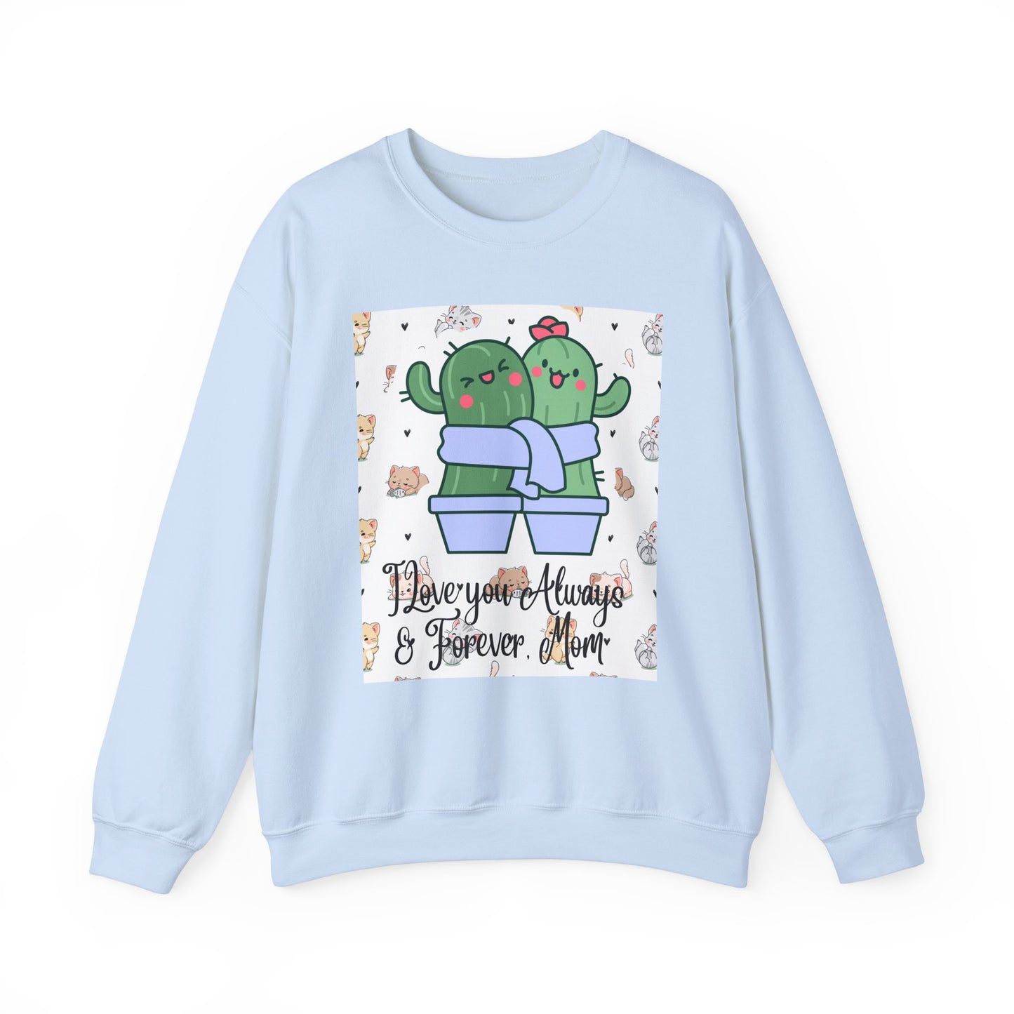 Cute Cactus Mom Sweatshirt - "I Love You Always & Forever"