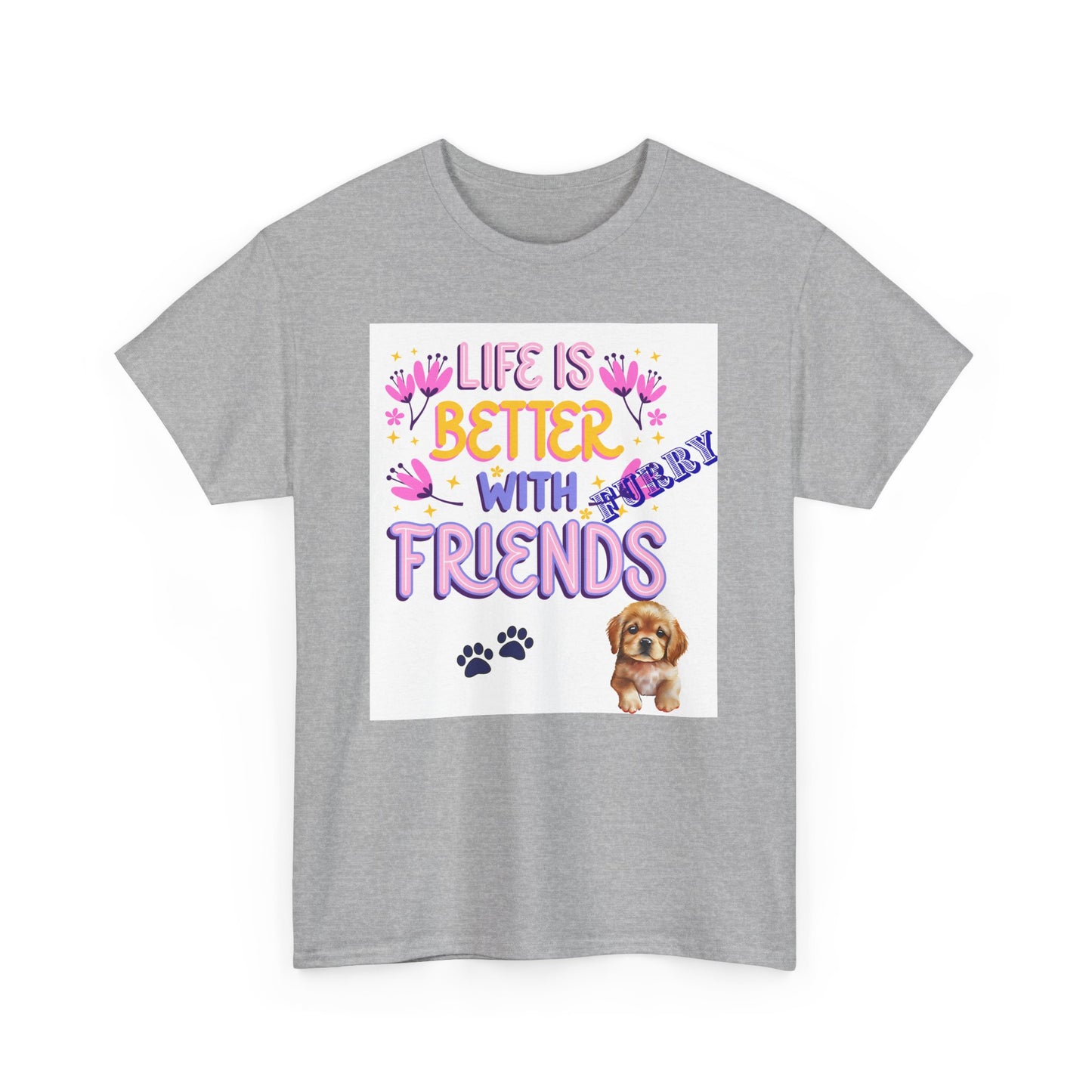 Life is Better With Friends Unisex Heavy Cotton Tee, Dog Lover Shirt, Gift for Friends, Cute Animal Humor Tee, Pet Owner Apparel