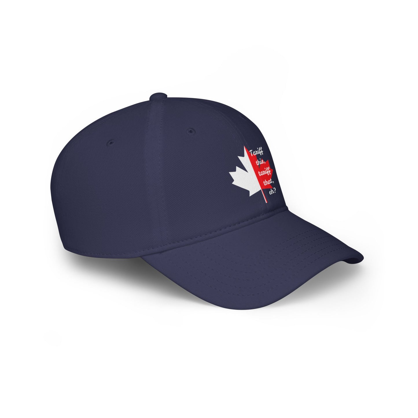 Canada-themed Low Profile Baseball Cap - 'Tariff this, tariff that, eh?'