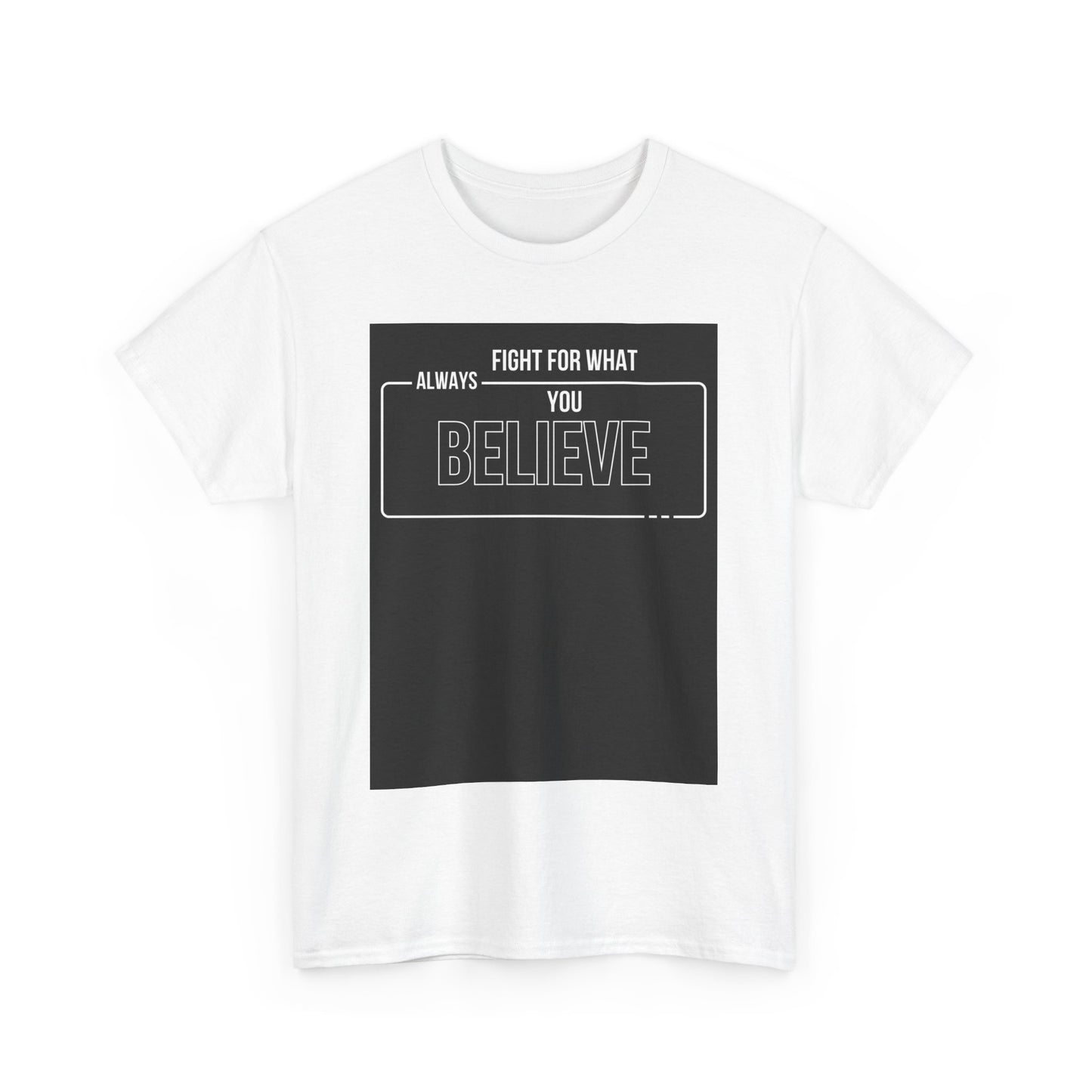 Inspirational Unisex Heavy Cotton Tee - "Fight for What You Believe"