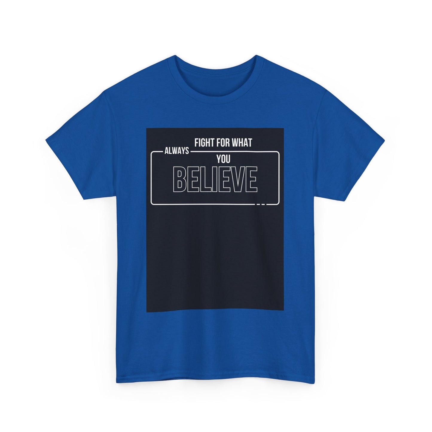 Inspirational Unisex Heavy Cotton Tee - "Fight for What You Believe"