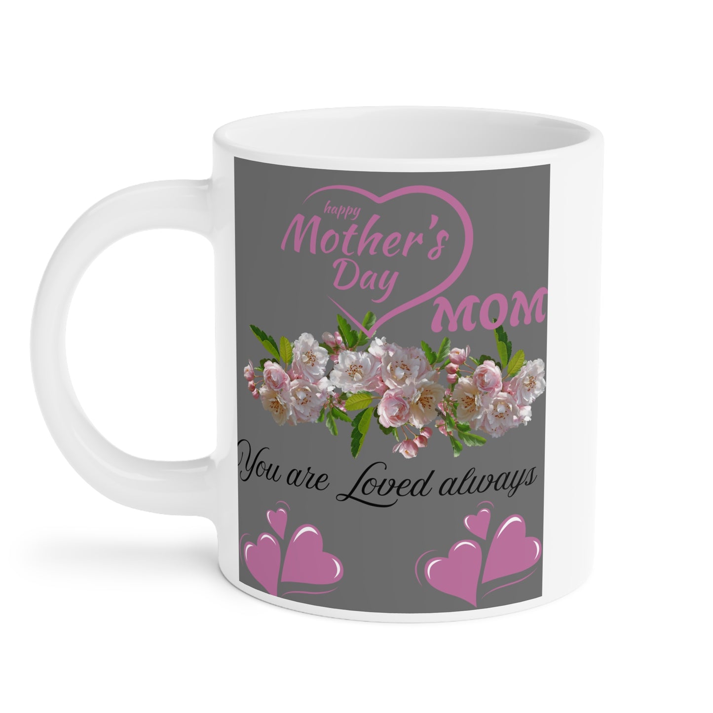 Mother's Day Floral Ceramic Mug - You Are Loved Always