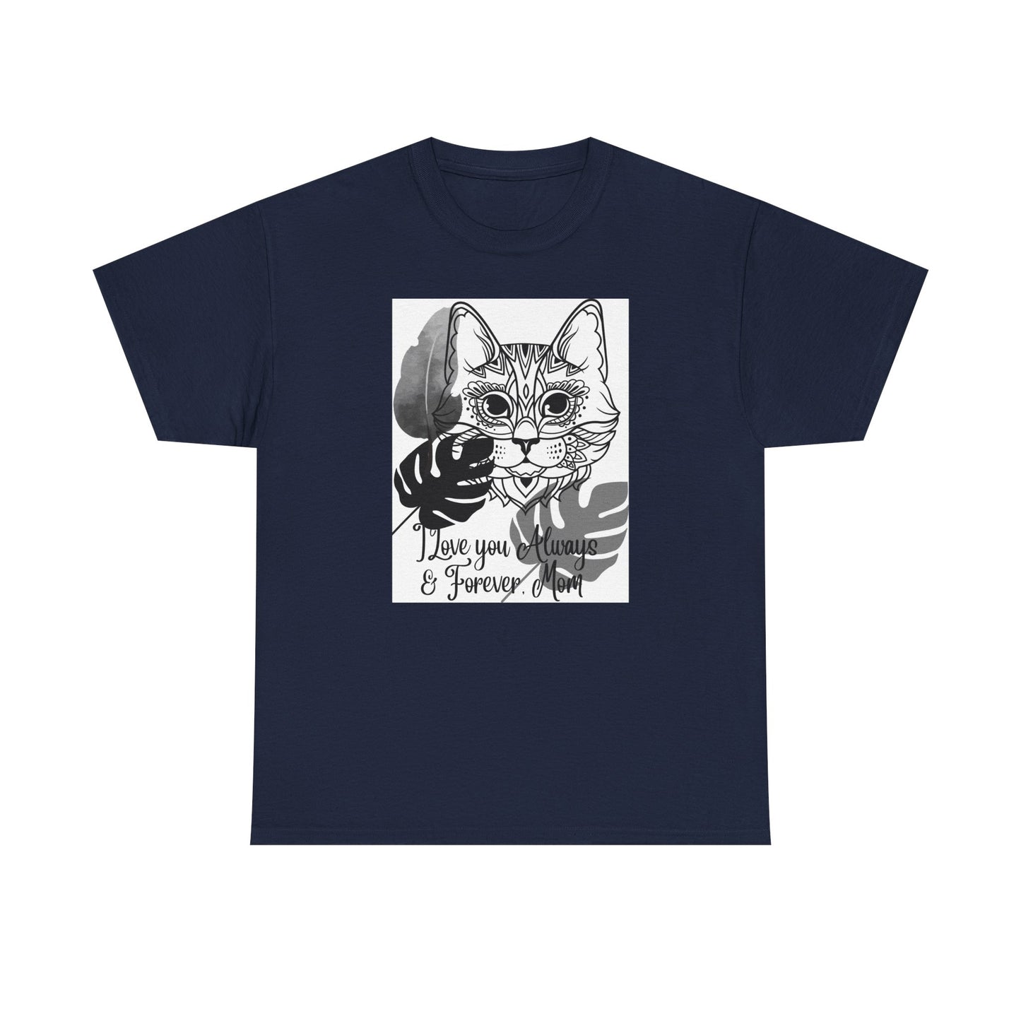 I Love You Always & Forever Mom Unisex Heavy Cotton Tee