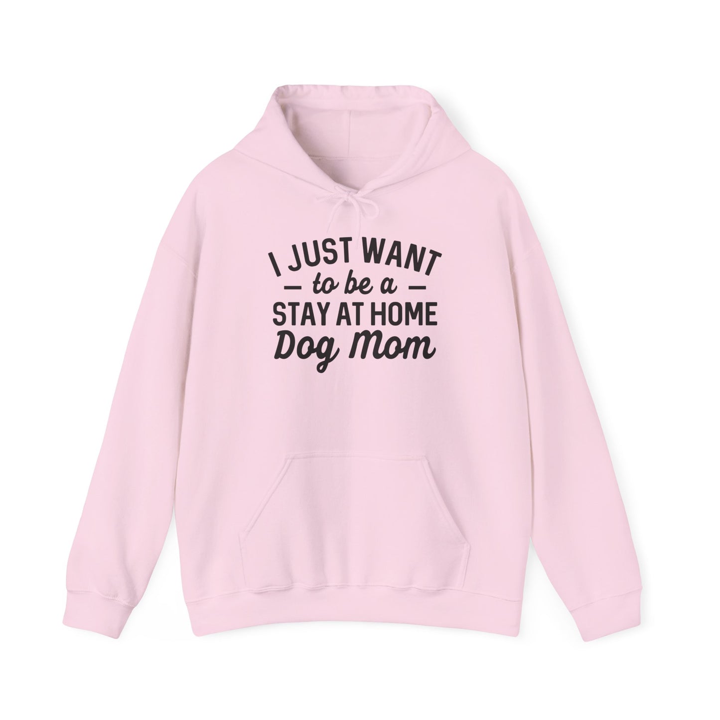 'I just want to be a stay at home dog Mom' Unisex Heavy Blend™ Hooded Sweatshirt