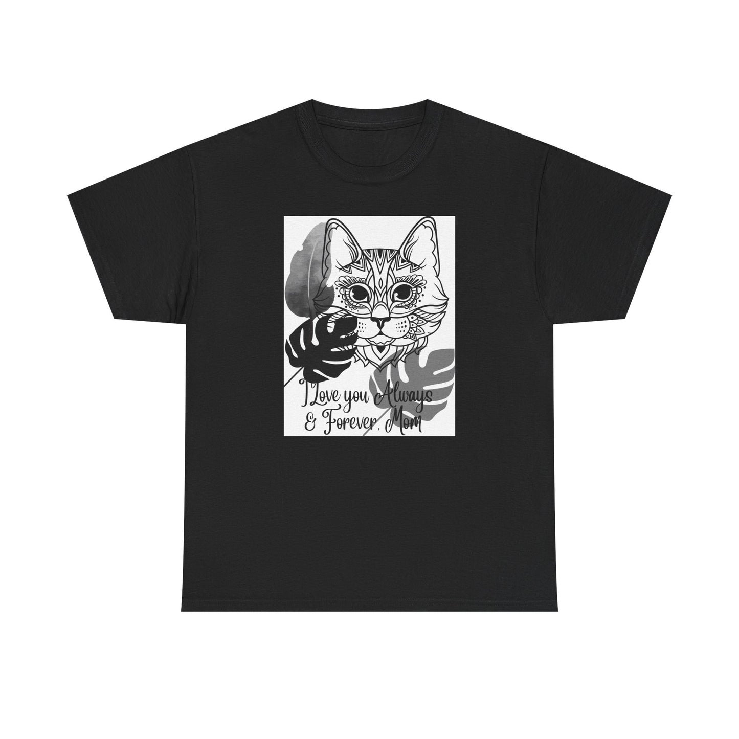 I Love You Always & Forever Mom Unisex Heavy Cotton Tee