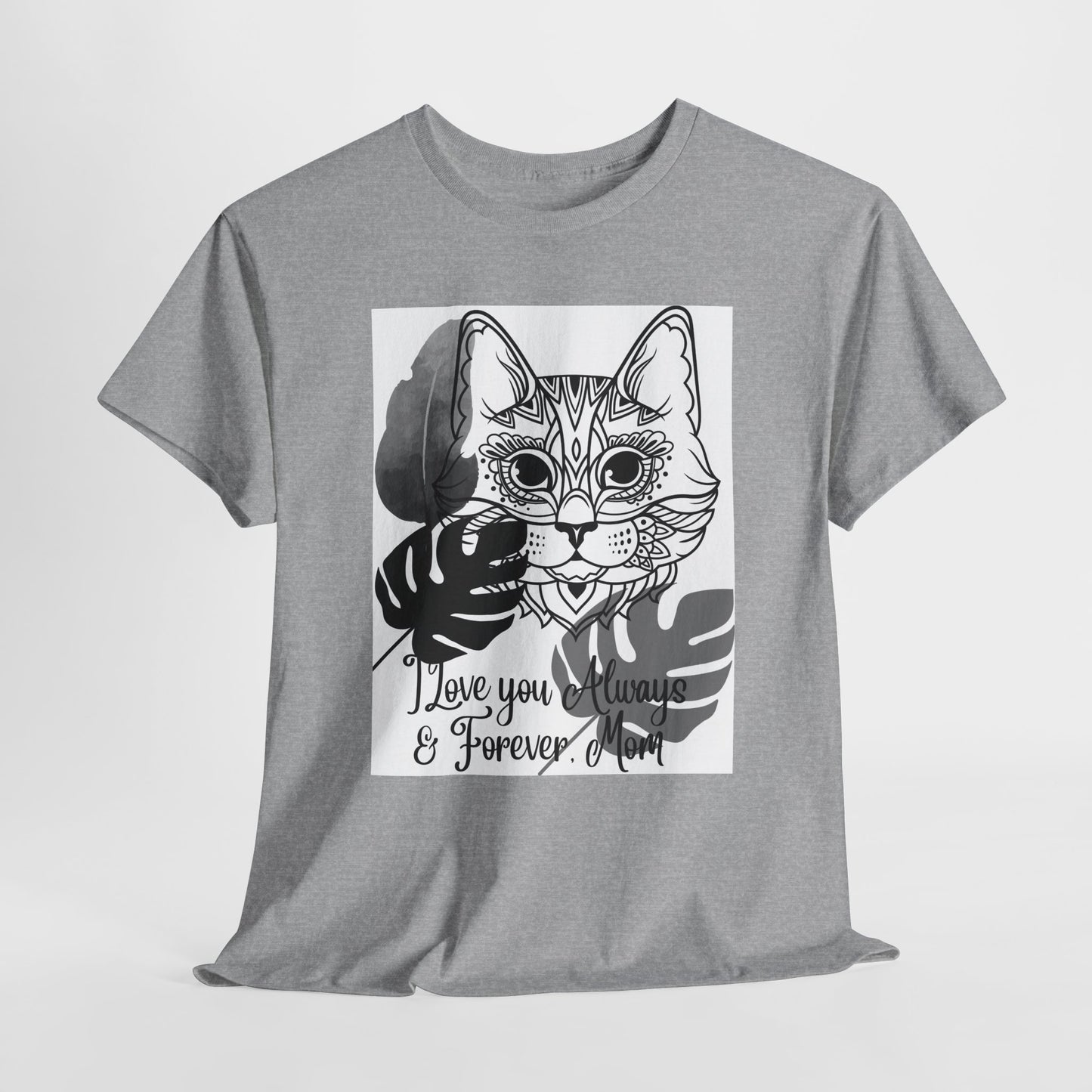 I Love You Always & Forever Mom Unisex Heavy Cotton Tee