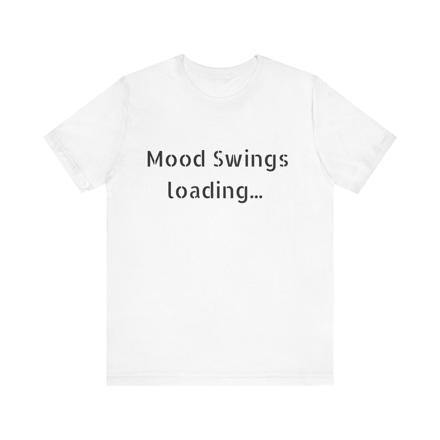 Mood Swings loading…Unisex Jersey Short Sleeve Tee