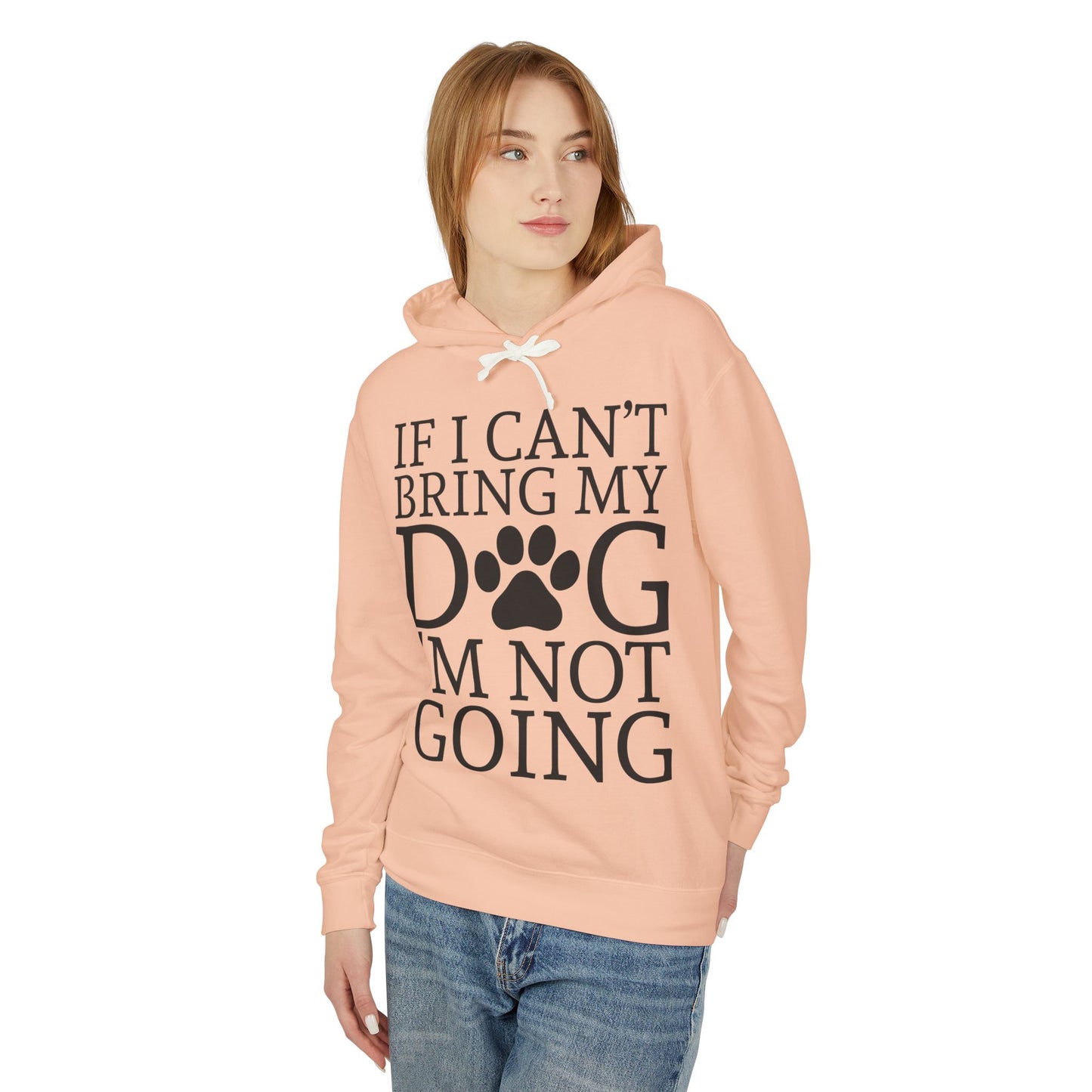 ‘If I can’t bring my dog, I’m not going’ Unisex Lightweight Hooded Sweatshirt