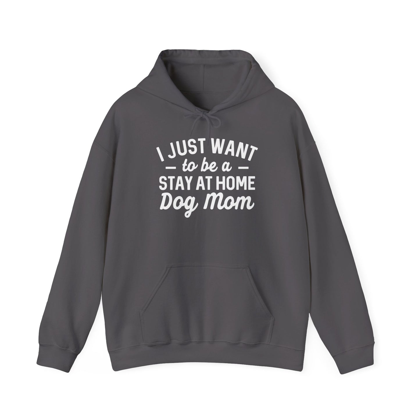 ‘I just want to be a stay at home Mom’ Heavy Blend™ Hooded Sweatshirt