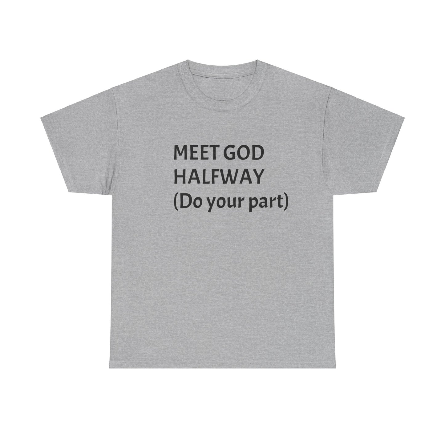 ‘Meet GOD Halfway’ Unisex Heavy Cotton Tee