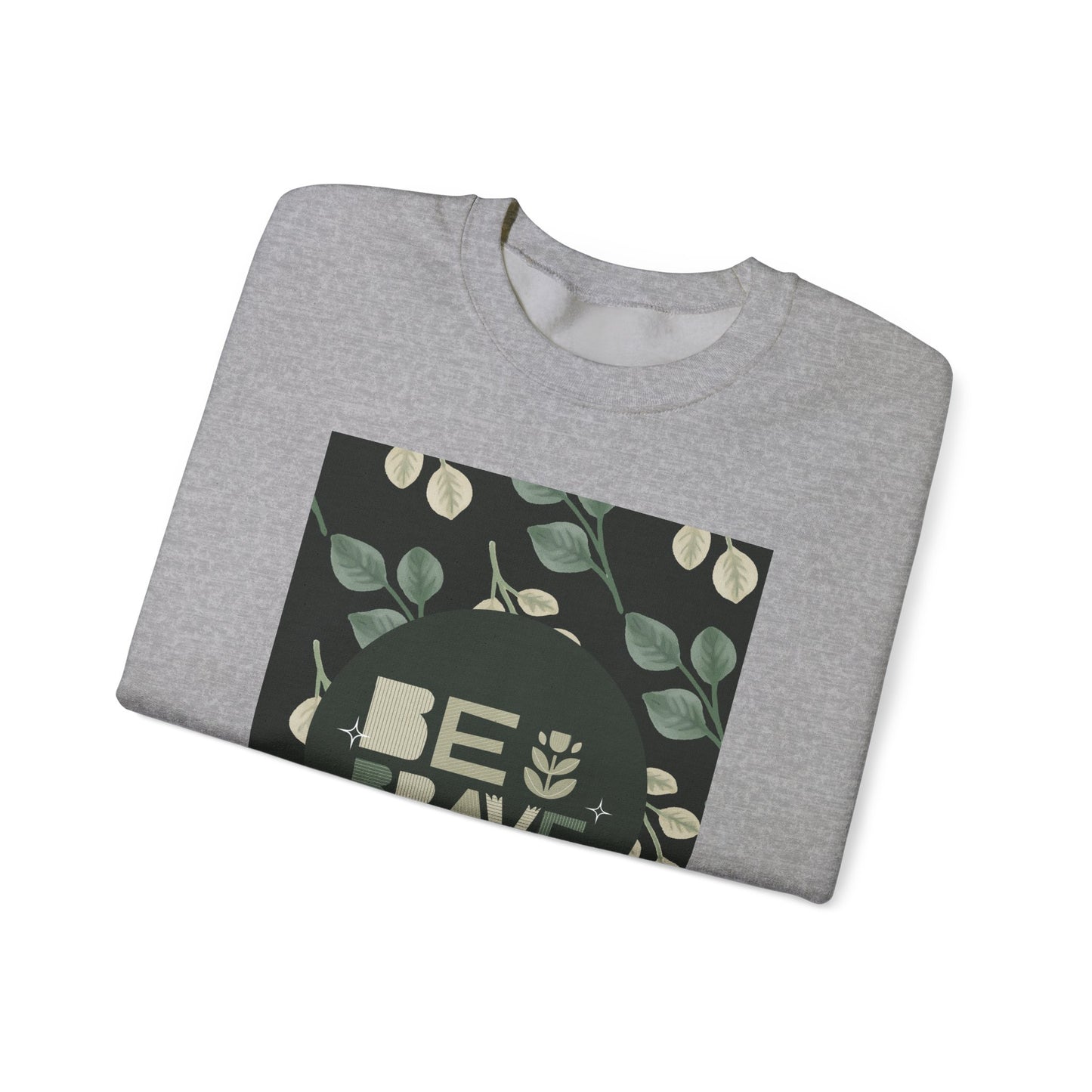 Be Brave Unisex Heavy Blend Crewneck Sweatshirt - Inspirational Plant Design