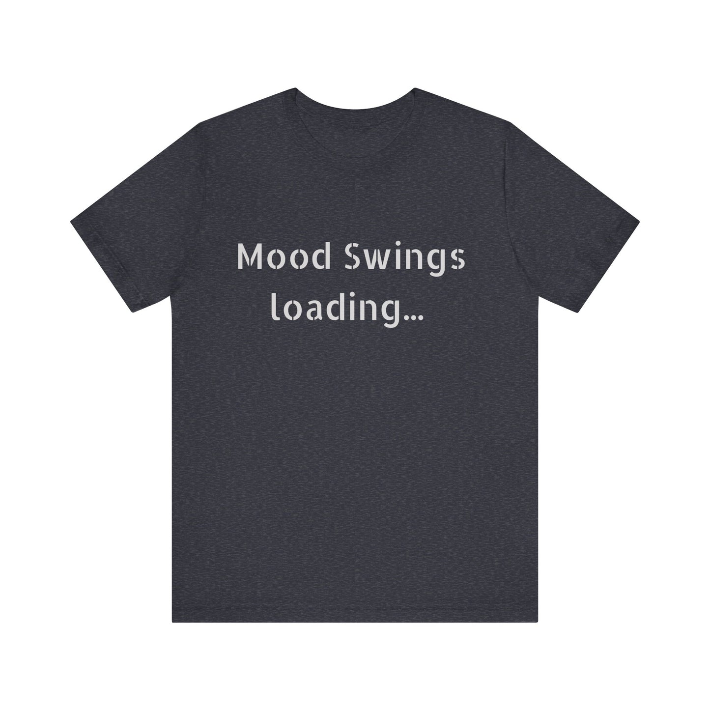 Mood Swings loading…Unisex Jersey Short Sleeve Tee